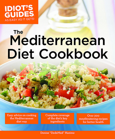 Idiot’s Guides: The Mediterranean Diet Cookbook