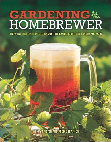 Gardening for the Homebrewer  (Cool Springs Press, Fall 2015)