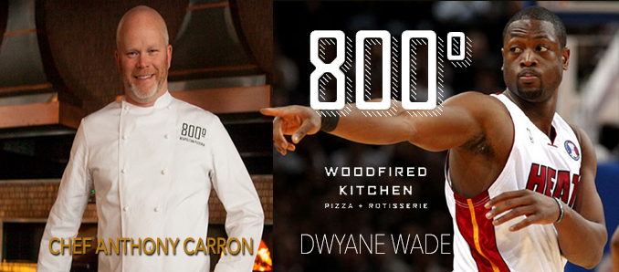 NBA Champion Dwyane Wade and Chef Anthony Carron Join Forces Propelling 800° Woodfired Kitchen’s Continued Global Expansion