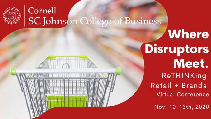 Cornell University’s Dyson School / SC Johnson College of Business launches inaugural ReTHINKING Retail and Brands Live Virtual Conference on Nov. 10-13th