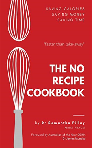 The No Recipe Cookbook by Dr. Samantha Pillay