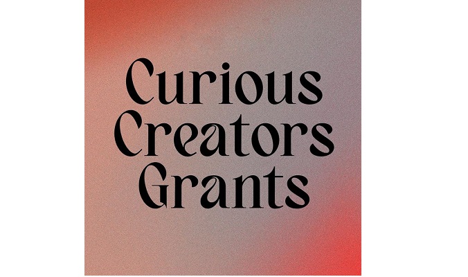 CURIOUS CREATORS GRANTS AWARDED