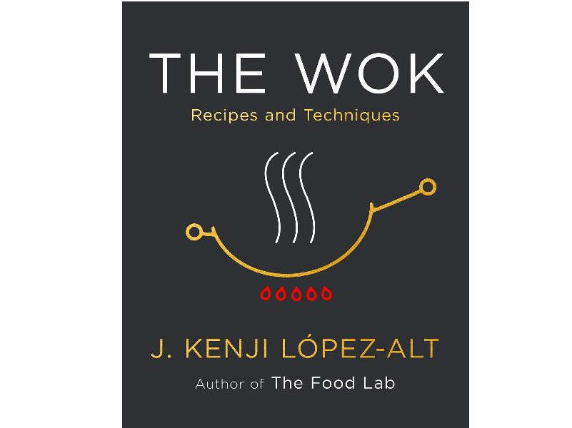 J. Kenji López-Alt’s next cookbook is THE WOK: Recipes and Techniques (March 2022)