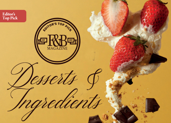 Editor's Top Picks: Desserts & Ingredients (February Issue 2024)