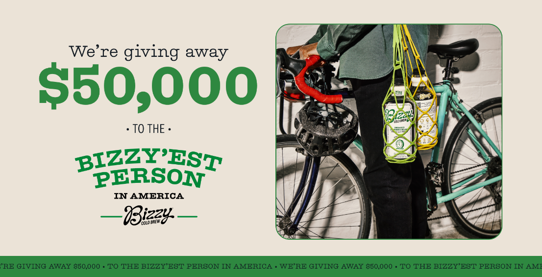 BIZZY COLD BREW'S NATIONWIDE CONTEST TO AWARD $50,000 TO THE ‘BIZZY’EST PERSON IN AMERICA’