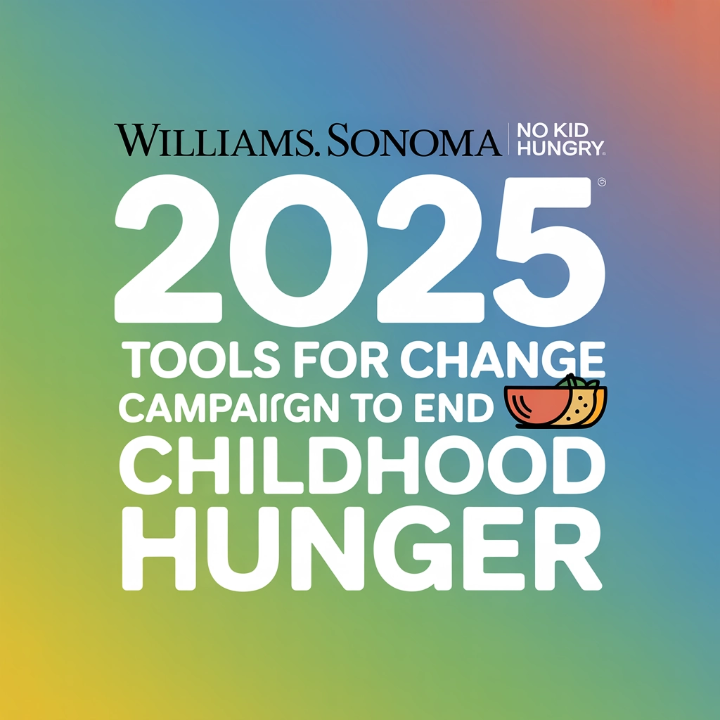 Williams Sonoma & No Kid Hungry Launch 2025 Tools for Change Campaign to End Childhood Hunger