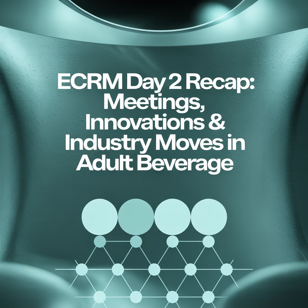 ECRM Day 2 Recap: Meetings, Innovations & Industry Moves in Adult Beverage
