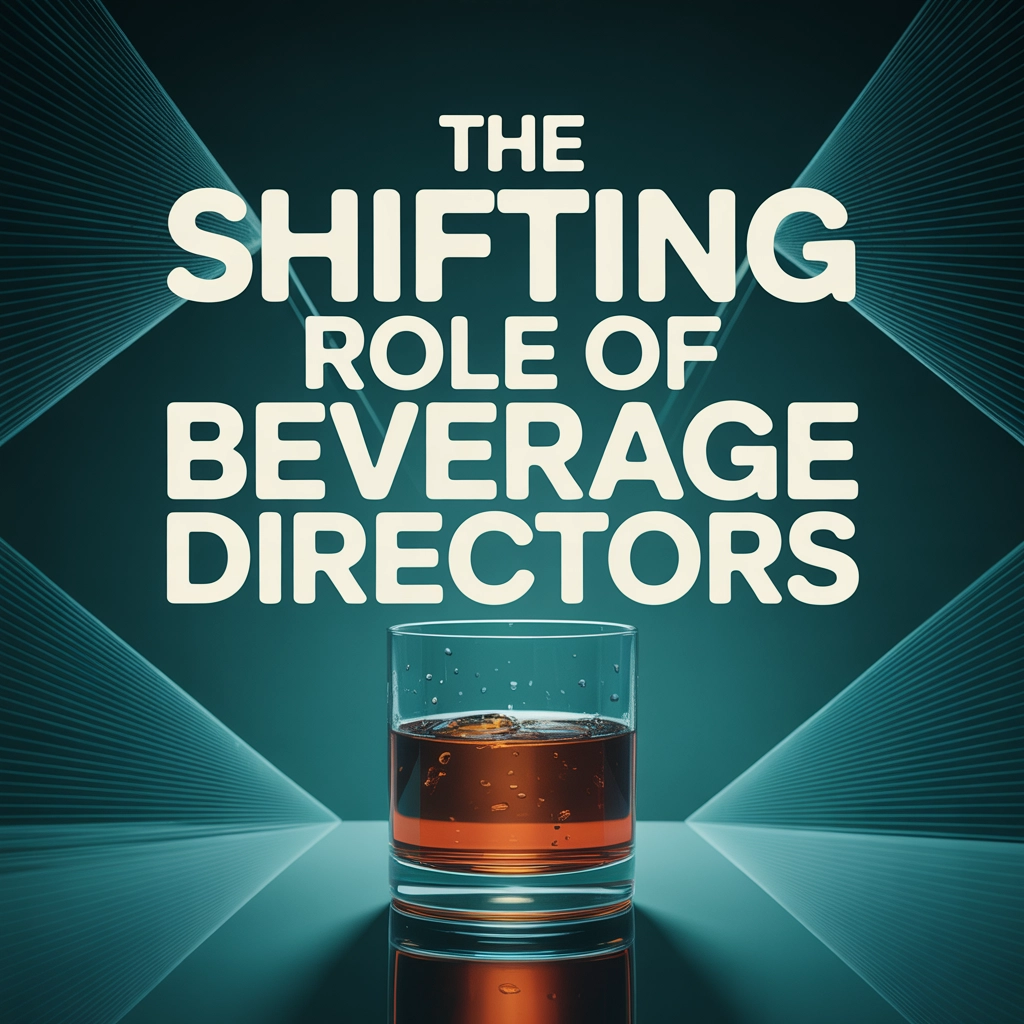 The Shifting Role of Beverage Directors