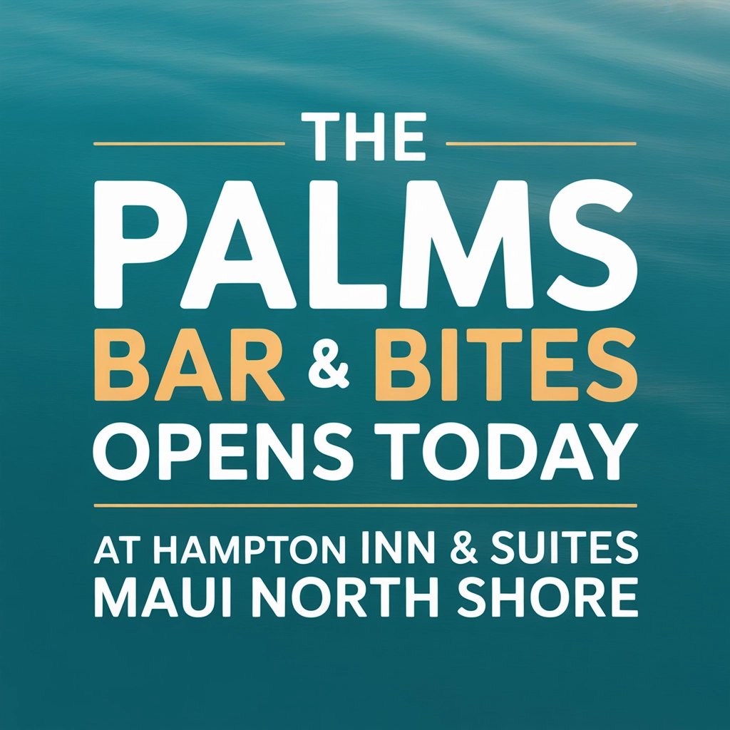 THE PALMS BAR & BITES  AT HAMPTON INN & SUITES MAUI NORTH SHORE