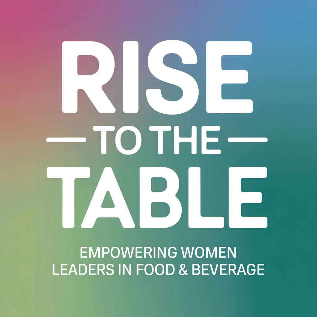 Rosewood Foundation Launches 'Rise to the Table': Empowering Women Leaders in Food & Beverage